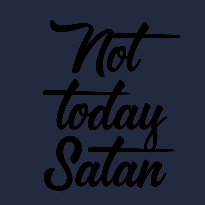 Not today Satan - Not Today Devil