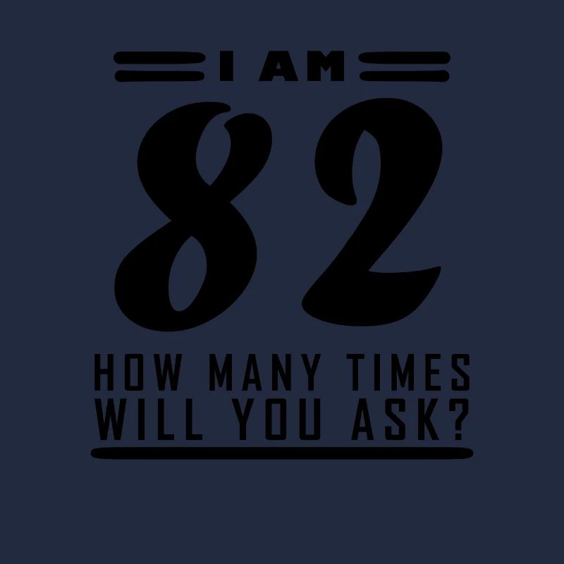 Ich bin 82 – 82. Geburtstag Geschenk