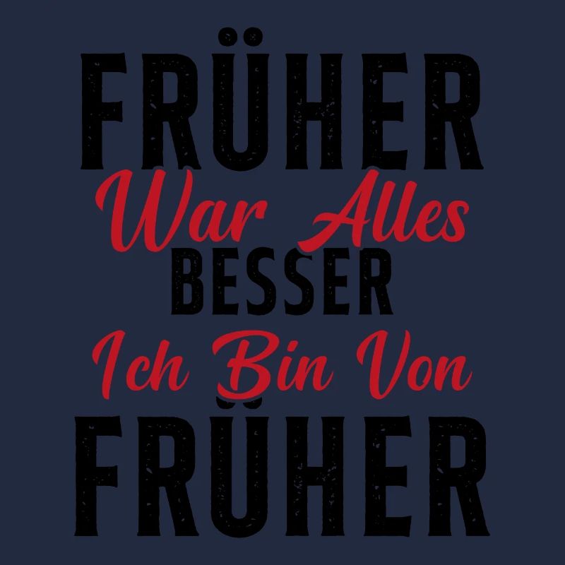 Früher war alles besser ich bin von früher Rentner