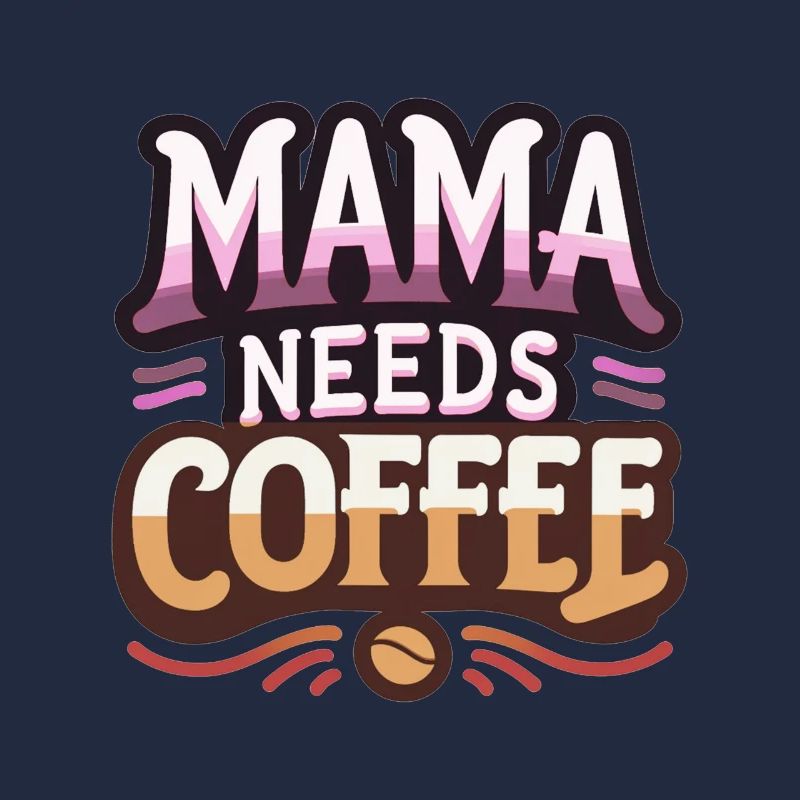 Mama Needs Coffee