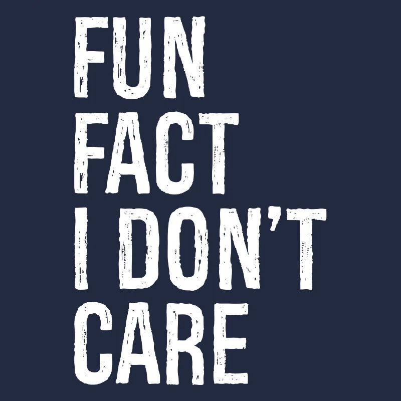 fun fact I don't care