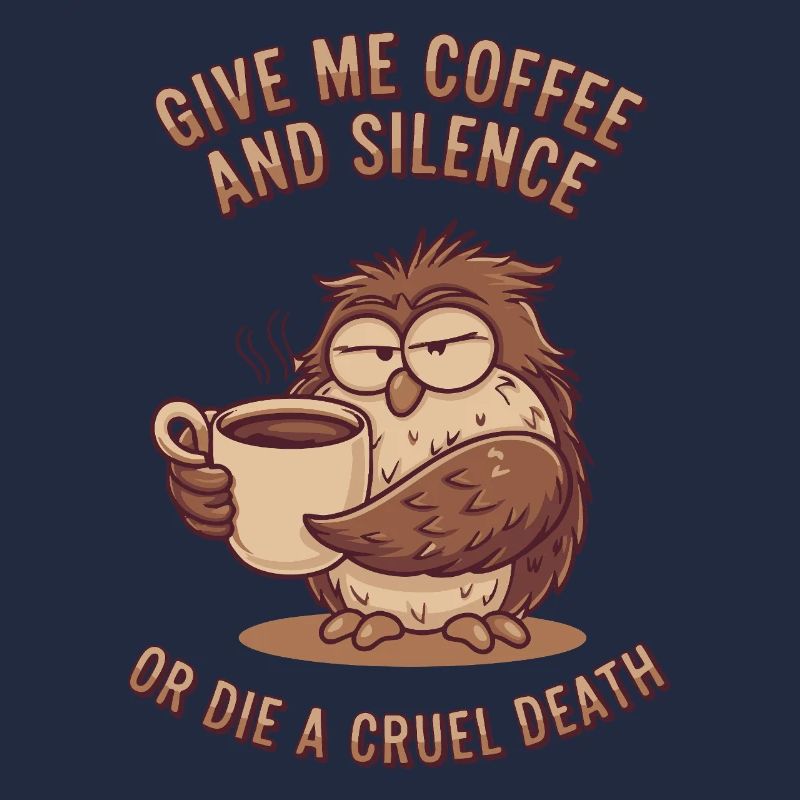 Kaffee Eule - geb mir Kaffee und Stille oder stirb