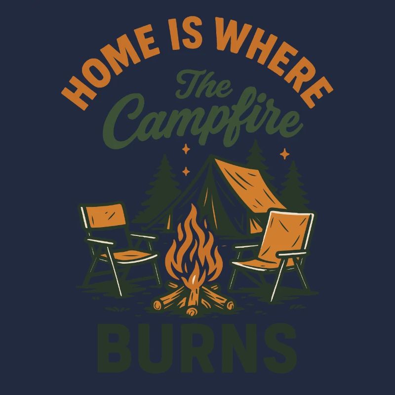 Home is where the campfire burns Funny