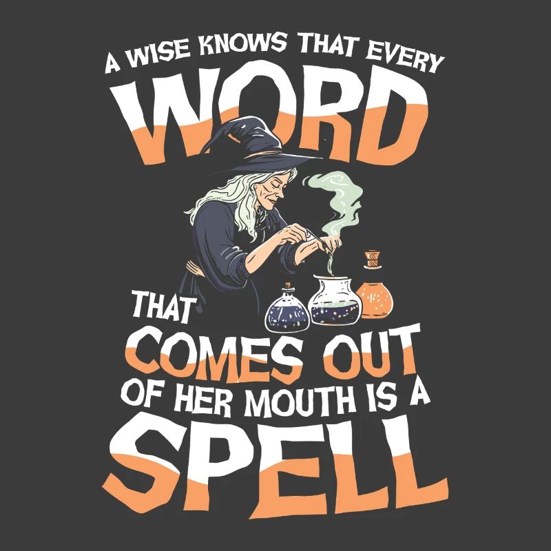 Witch Magic A Wise Knows That Every Word That