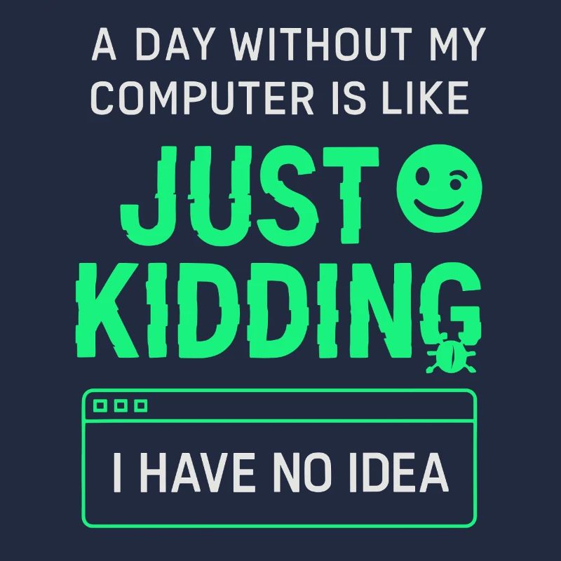 Ein Tag ohne meinen Computer ist wie ein Scherz, v
