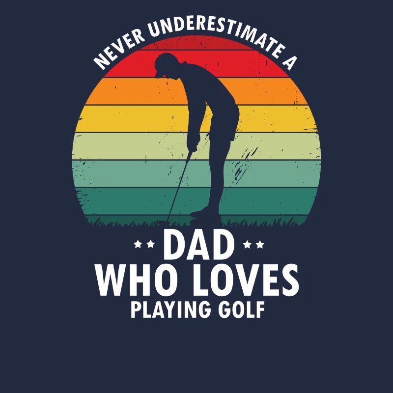 Never Underestimate Dad Who Loves Playing Golf