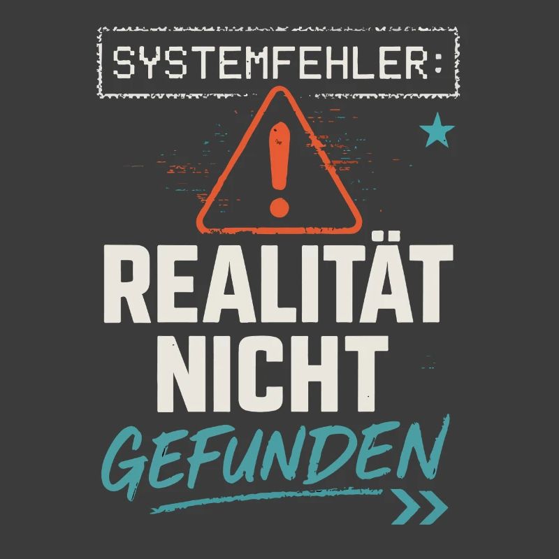 System Error - Reality Not Found - Office Saying