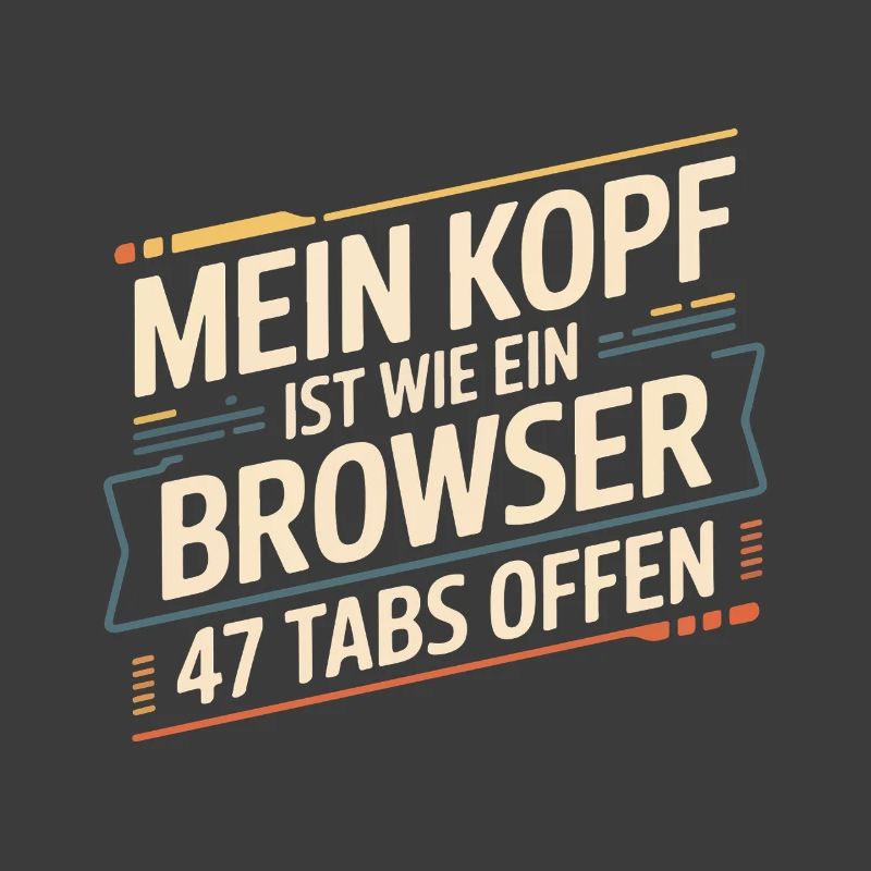 My head is like a browser – 47 tabs open