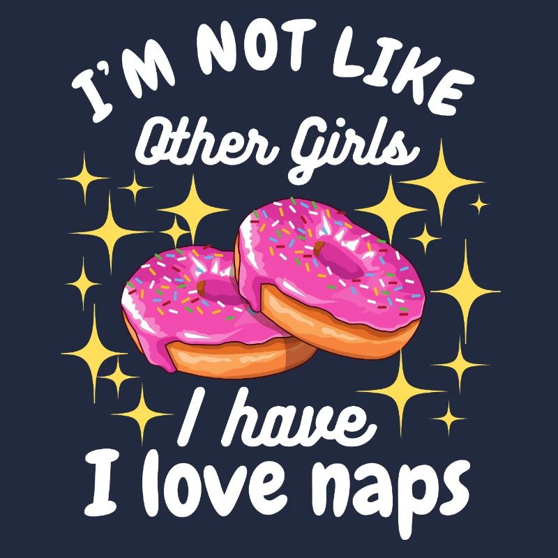 Ich bin nicht wie andere Mädchen Ich liebe Nickerchen Donut