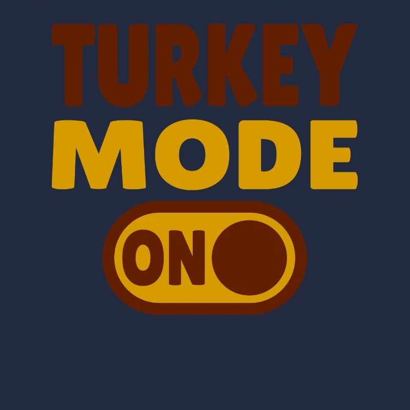 Turkey Mode ON