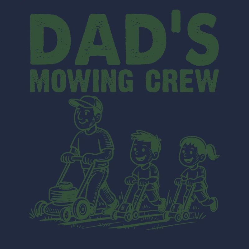 Dad's Mowing Crew
