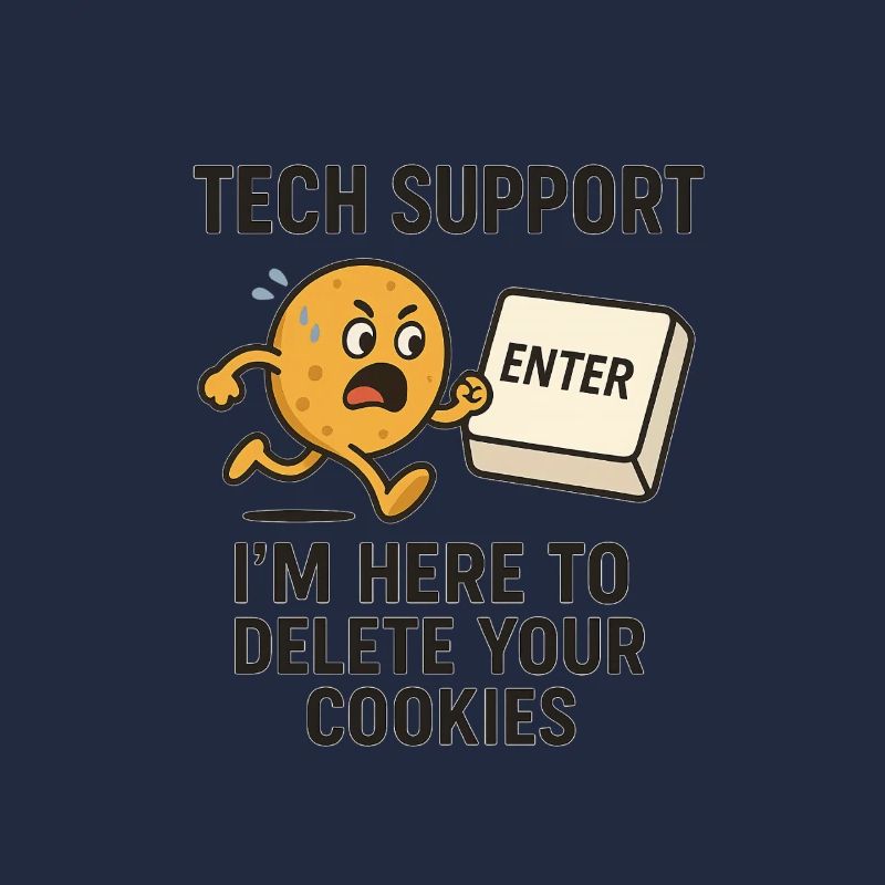 Tech Support I'm Here To Delete Your Cookies