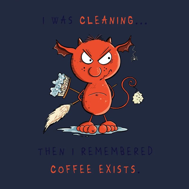 Cleaning devil cleans, coffee exists