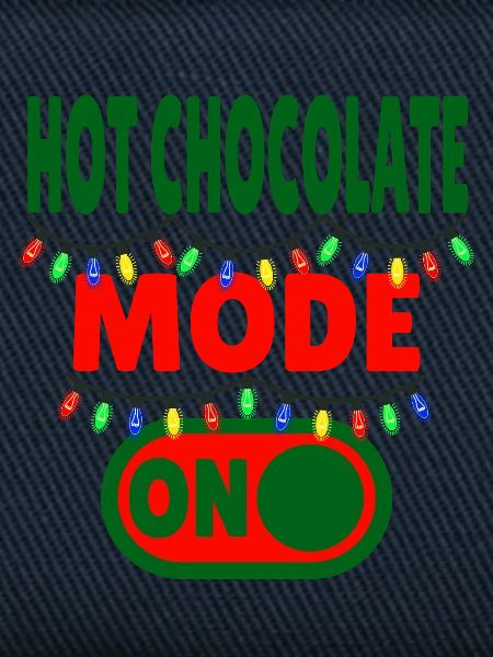 Hot Chocolate Mode ON