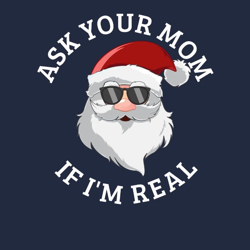Demande à ta mère si je suis le vrai Père Noël