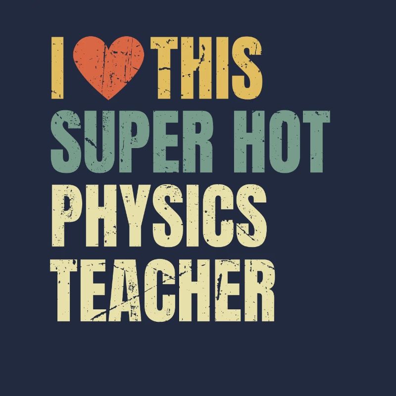 I Love This Super Hot Physics Teacher Retro