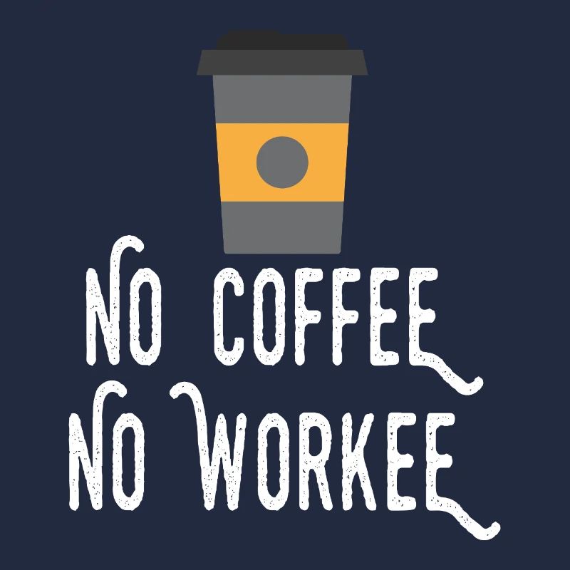 No Coffee No Workee