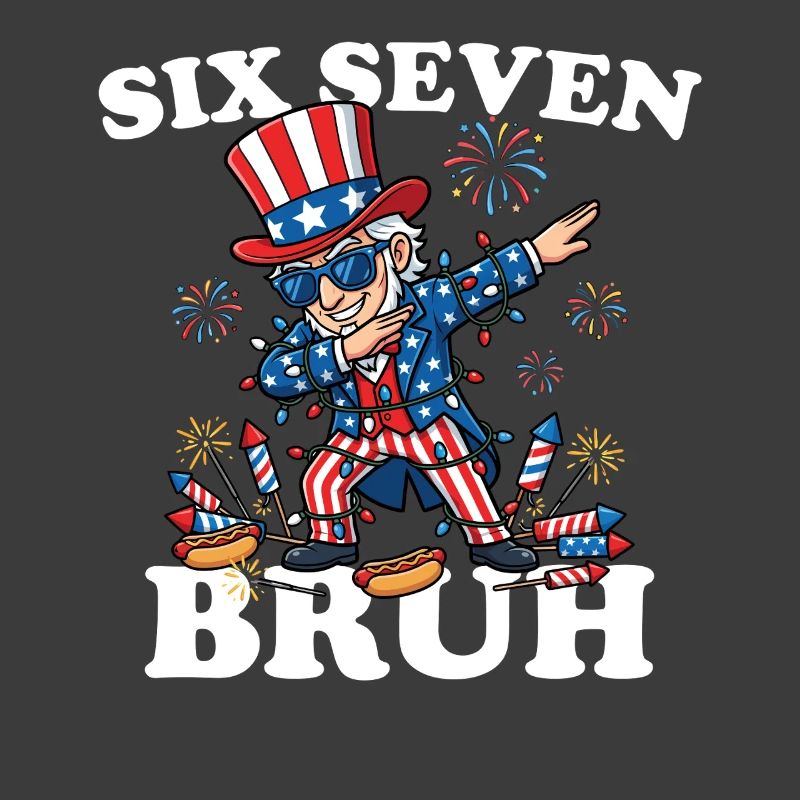 Six Seven Bruh 4. Juli Dabbing 6-7 4. Juli