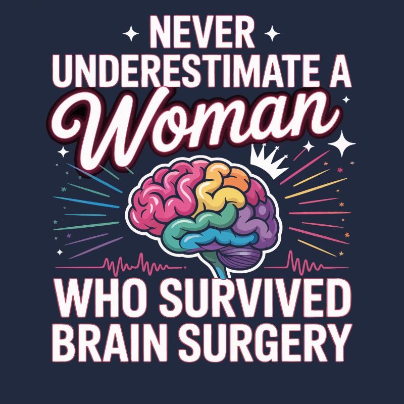 Never underestimate a woman after brain surgery