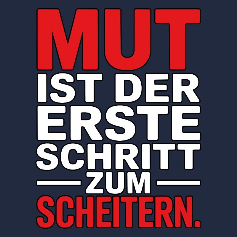 Courage is the first step to failure