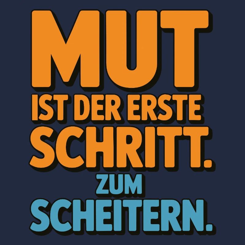 Courage is the first step to failure