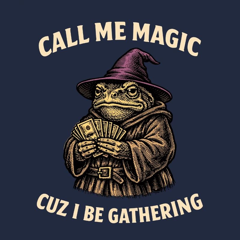Call Me Magic Cuz I Be Gathering Funny Wizard Frog