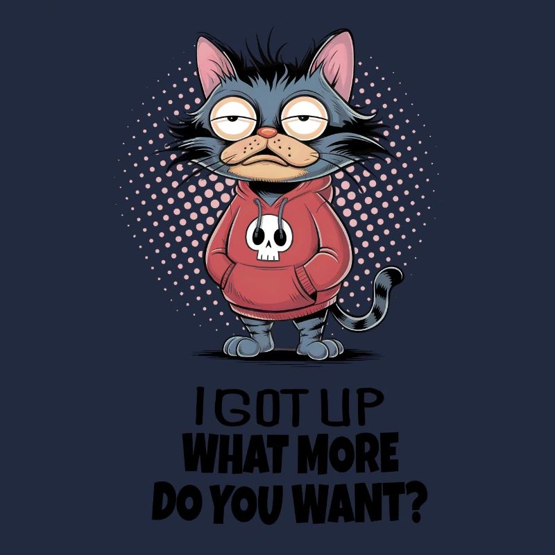 I Got Up Cat – Funny Cat Saying