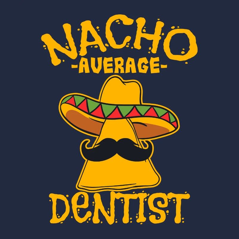 Nacho Durchschnittlicher Zahnarzt