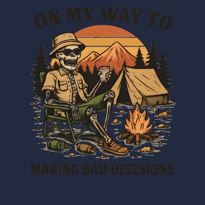 Camping Humor On My Way To Making Bad Decisions
