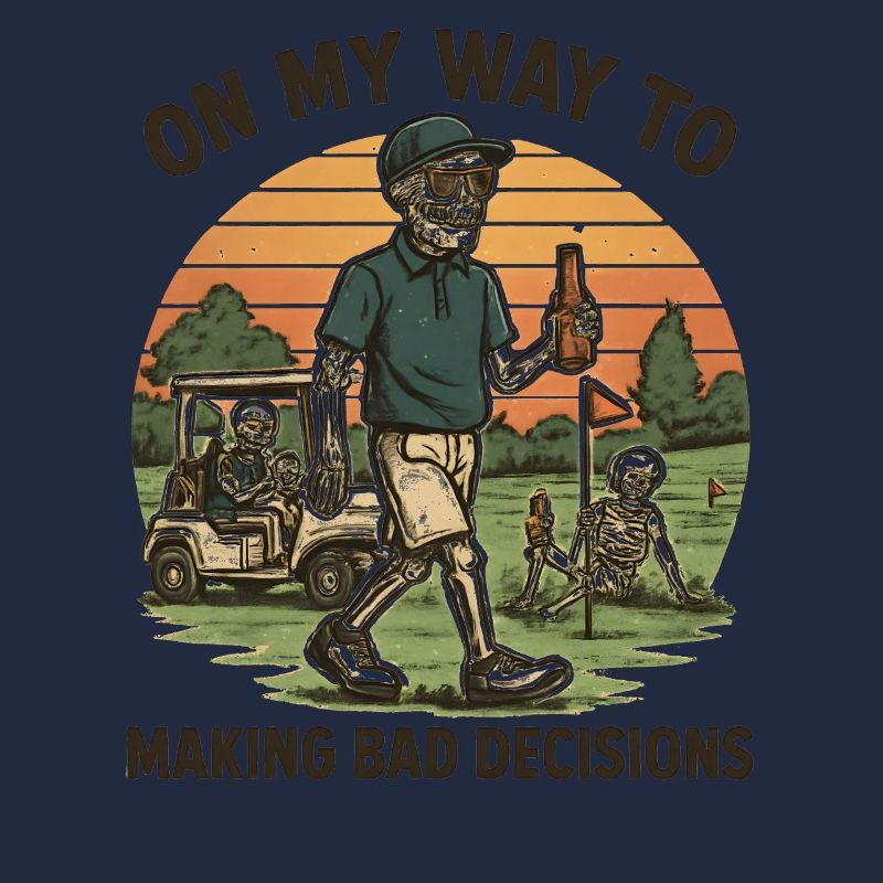 Golf Humor On My Way To Making Bad Decisions