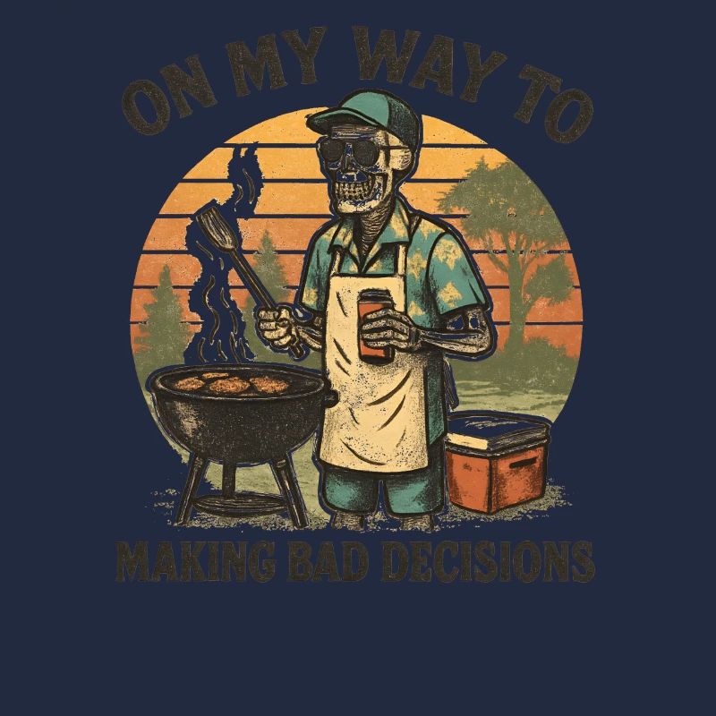 Grilling Humor On My Way To Making Bad Decisions