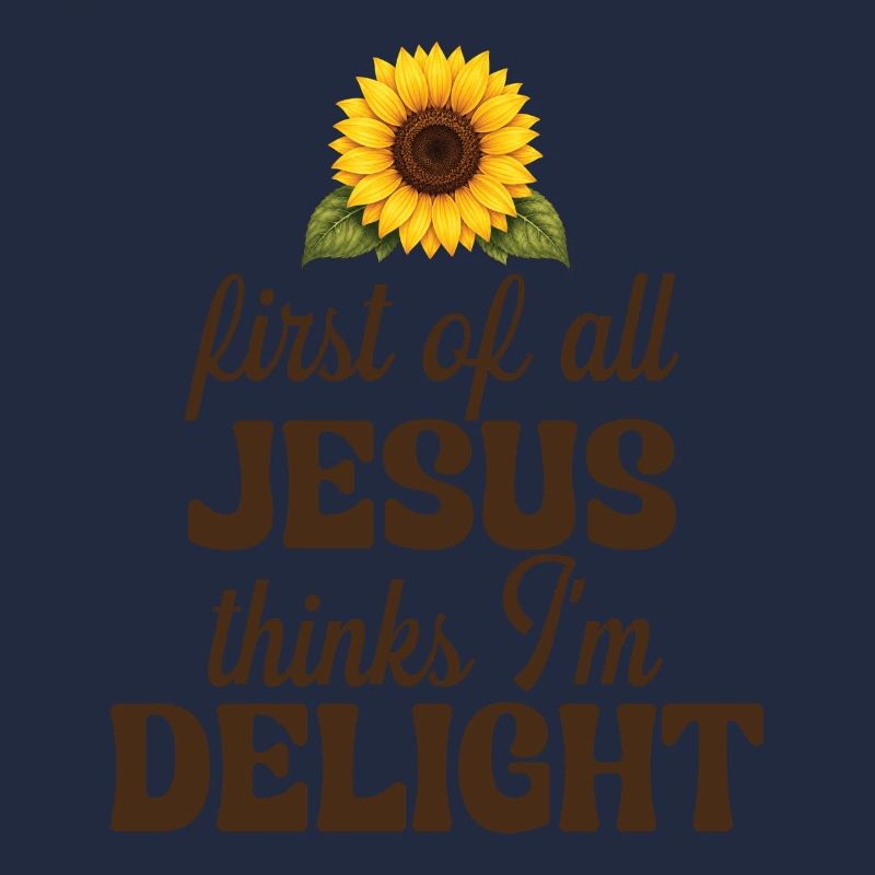 First Of All Jesus Thinks I'm A Delight