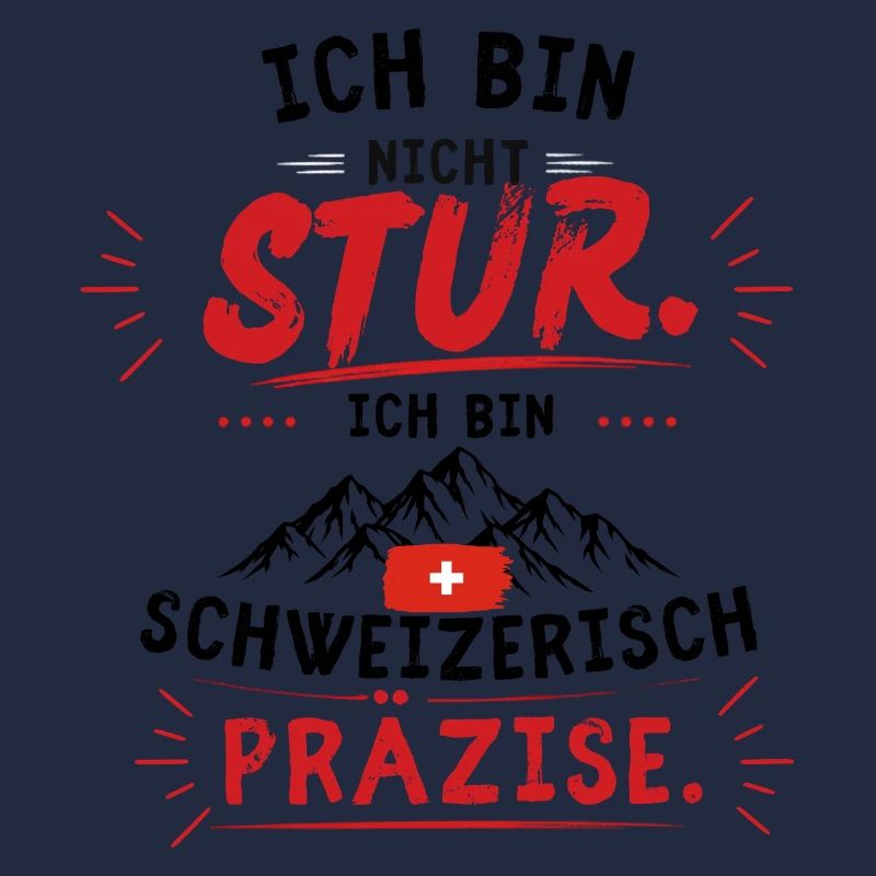 Nicht stur, Schweizer Präzise