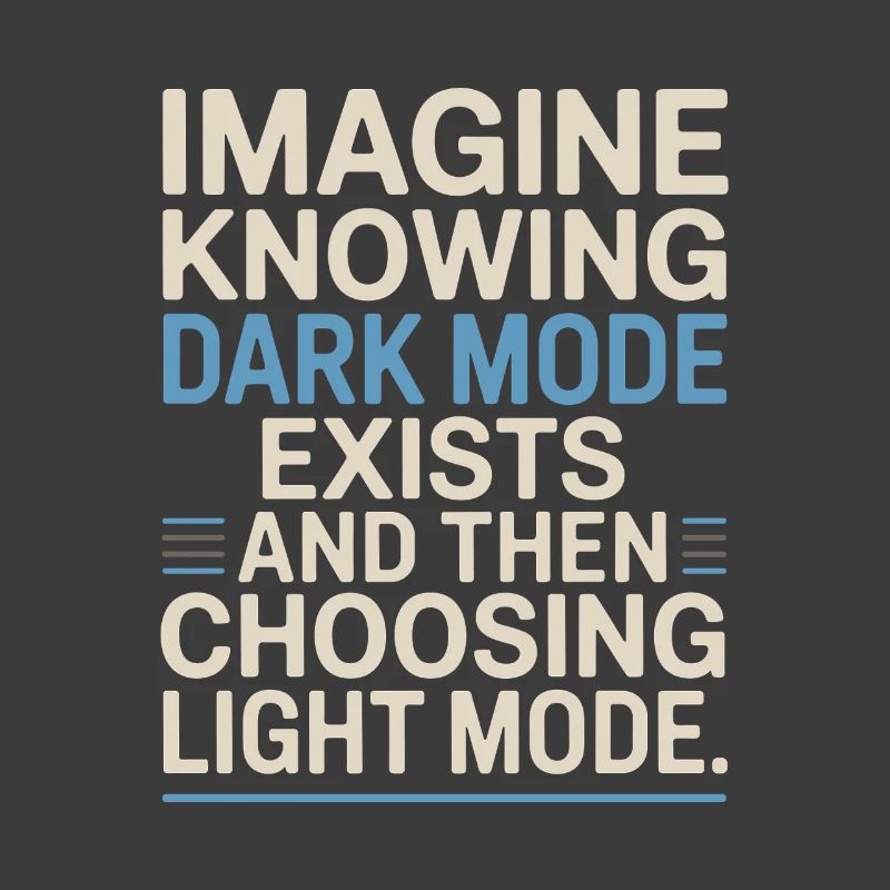Le mode sombre existe Programmeur IT Nerd Coder Office