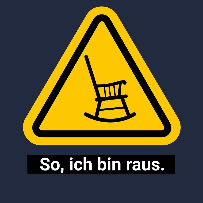 So, ich bin raus. Ruhestand Warnschild