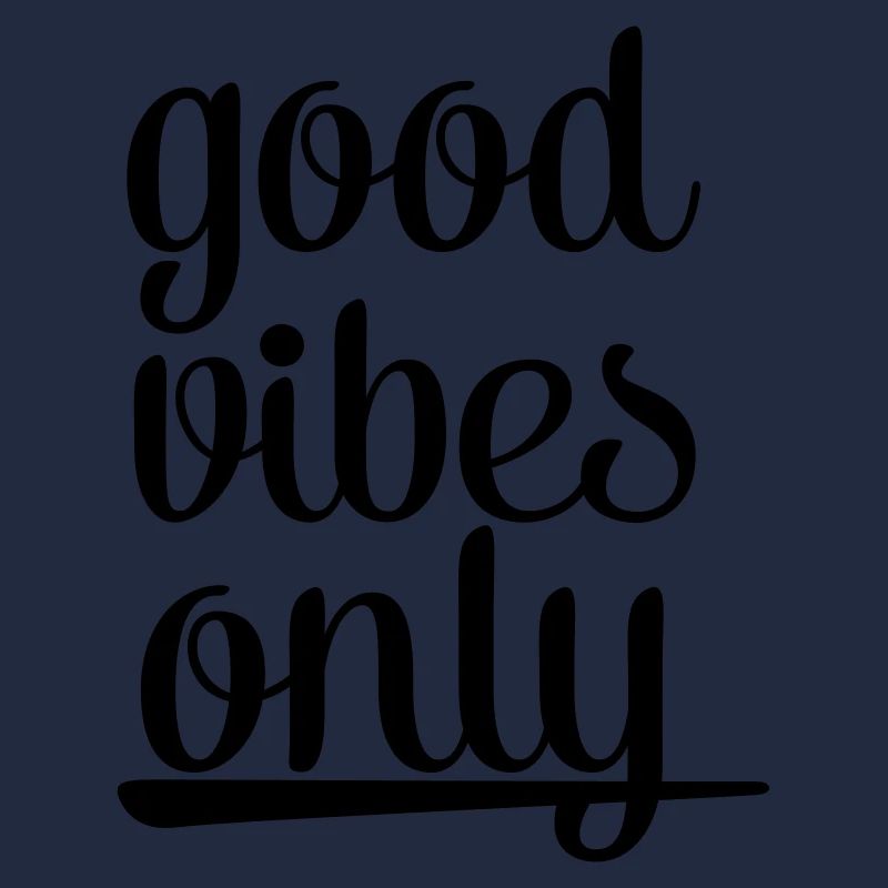 Good Vibes Only