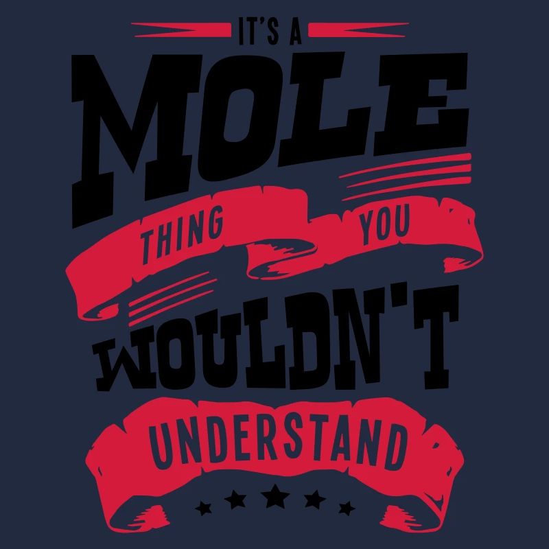 its a mole thing you wouldnt understand