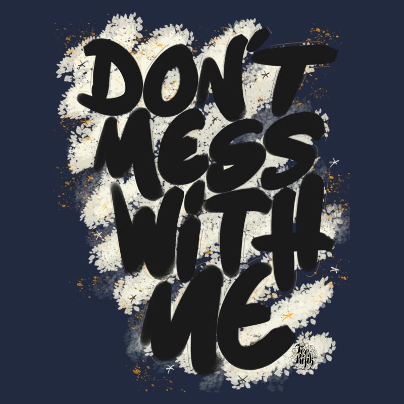 Don't mess with me