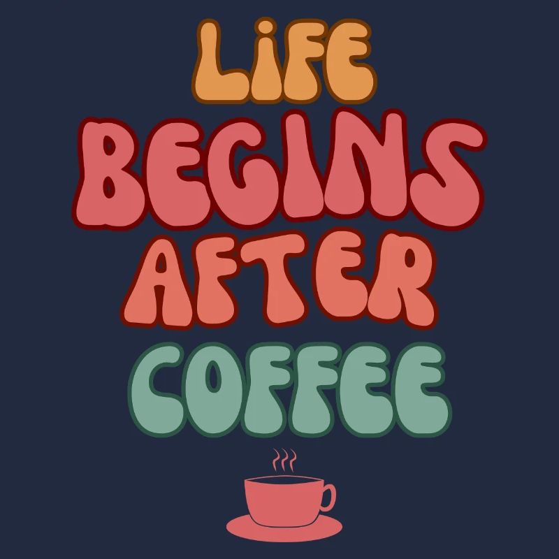 Life Begins After Coffee