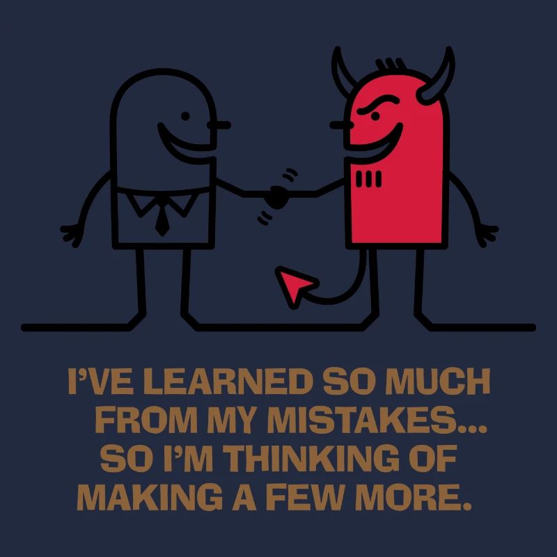 I ve learned from my mistakes.