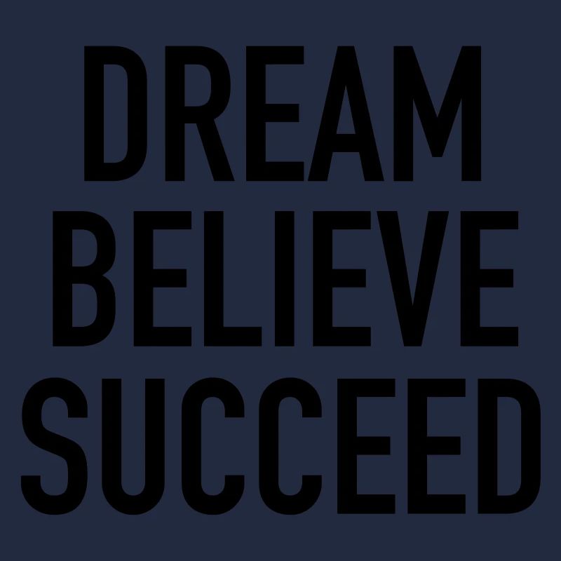 Dream Believe Succeed