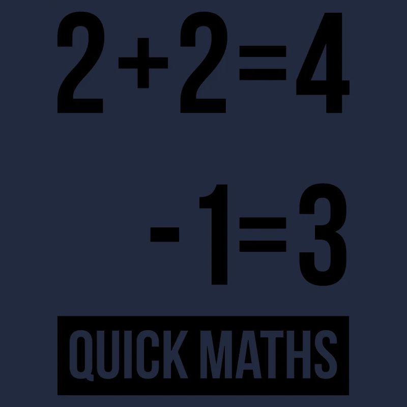 Mans Not Hot Shirt, 2+2 is 4 Quick Maths