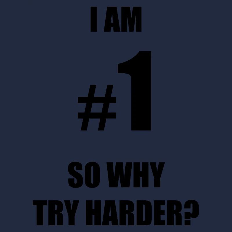 I am number 1, so why try harder?