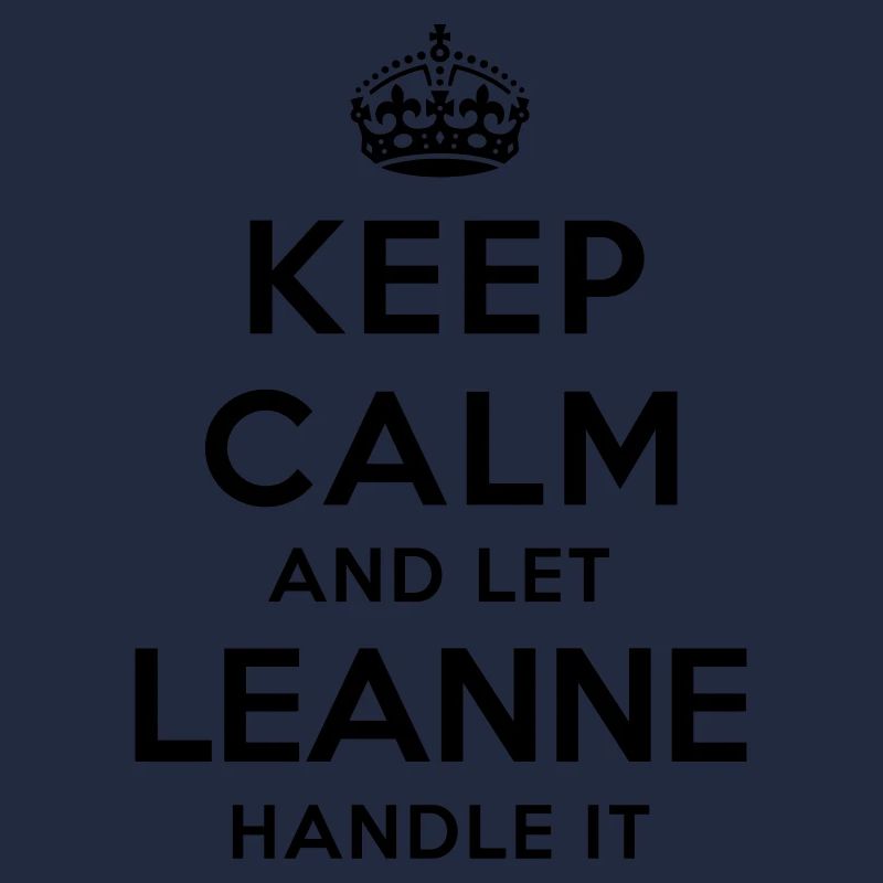 keep calm and let leanne handle it