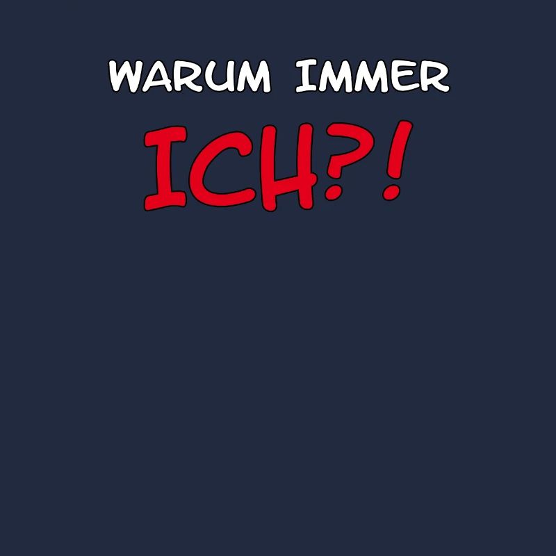 "Warum immer ich?!" Spruch