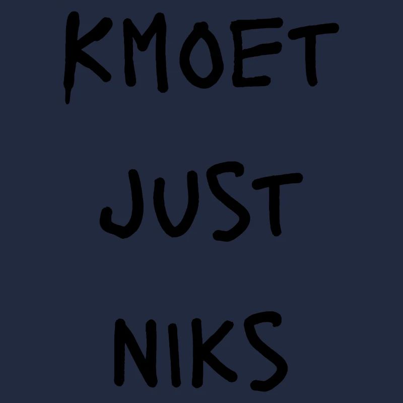 Kmoet just nothing, Antwerp dialect Shirts