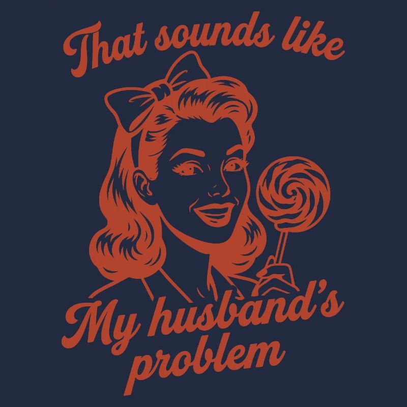 Husband's Problem – Funny Wife Saying