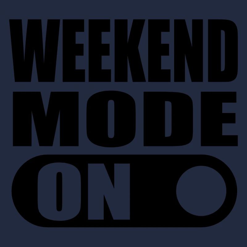 weekend mode on