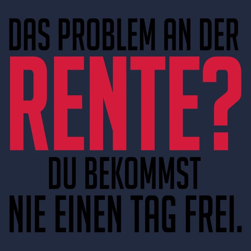 Rente und nie einen tag frei