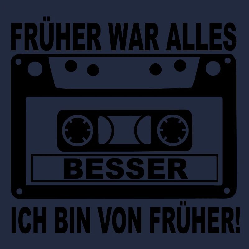 früher war alles besser